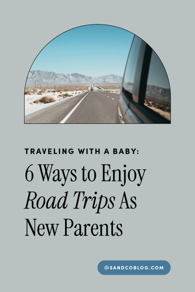 Traveling with a baby road trip tips